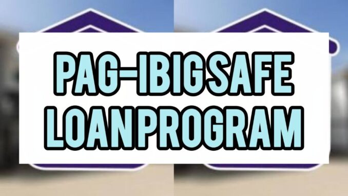 Pag-IBIG SAFE Loan Program