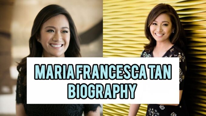 Maria Francesca Tan Biography