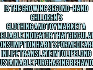 Is The Growing Second-Hand Children's Clothing And Toy Market A Reliable Indicator That Circular Consumption Habits Formed Early In Life Translate Into Lifelong Sustainable Purchasing Behavior